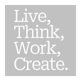 Live, Think, Work, Create.